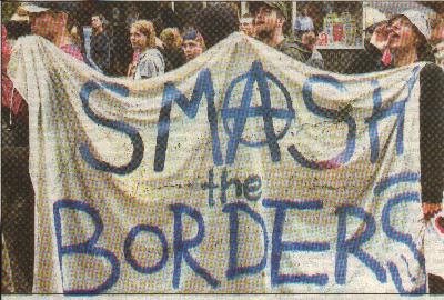 German anarchists flaunt the slogan SMASH THE BORDERS!  This shows their basic agreement with the global capitalists they currently riot against.